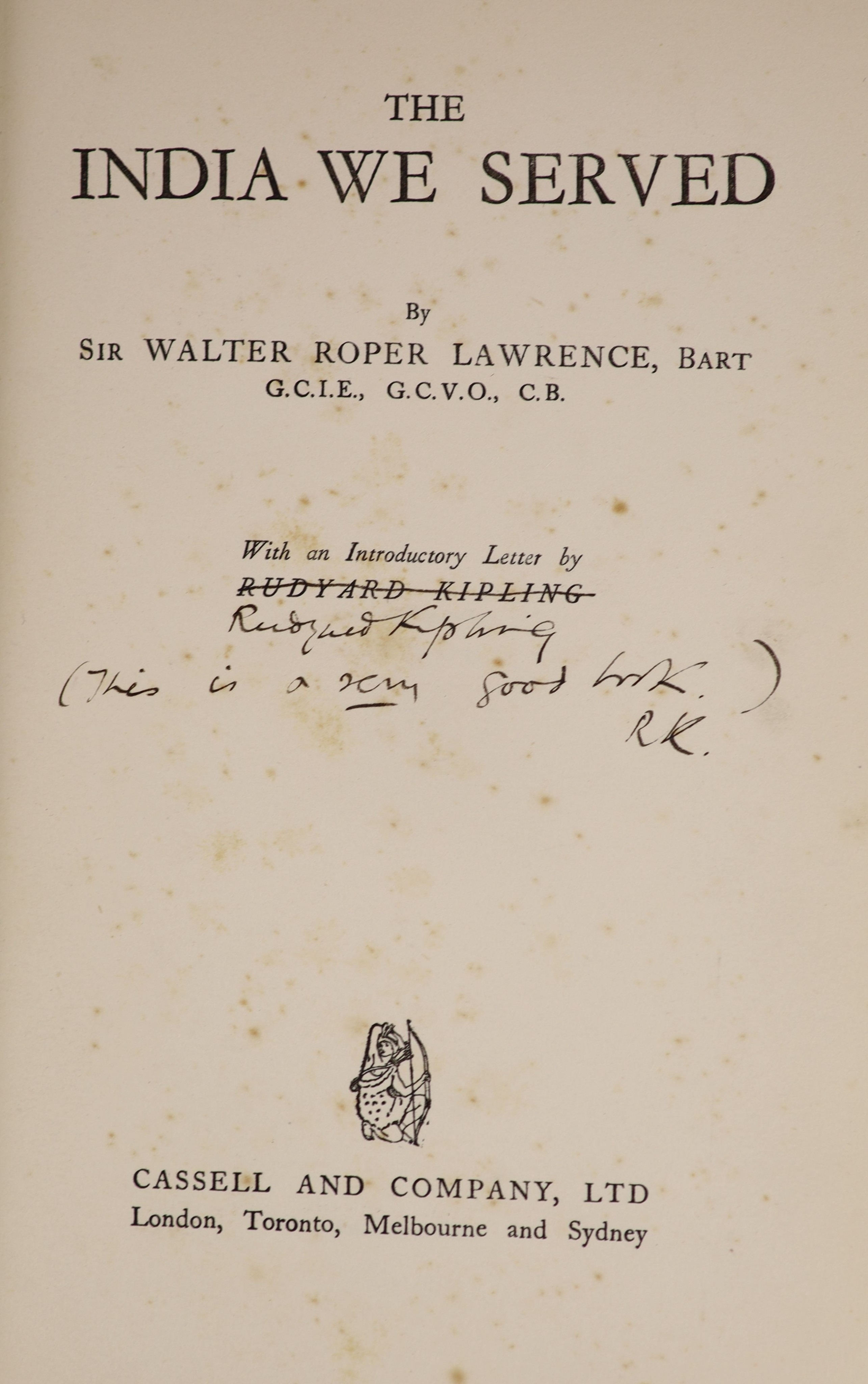 Lawrence, Sir Walter Roper - The India We Served, 8vo, quarter cloth, with d/j, introductory letter by Rudyard Kipling, the title alerted in pen and ink by same, reading ‘’Rudyard Kipling, - This is a very good work. RK’
